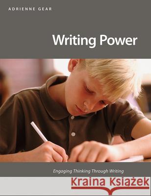 Writing Power: Engaging Thinking Through Writing Gear, Adrienne 9781551382630 Pembroke Publishers - książka
