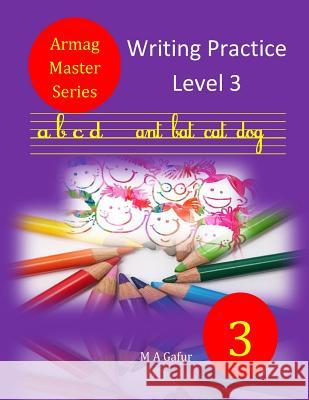 Writing Practice Level 3: Writing in Joining 7 Years to 8 Years+ M. A. Gafur 9781983704604 Createspace Independent Publishing Platform - książka