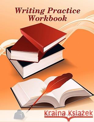 Writing Practice Workbook Kathi Wyldeck 9781409218494 Lulu Press - książka