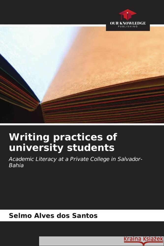 Writing practices of university students Selmo Alve 9786207175567 Our Knowledge Publishing - książka