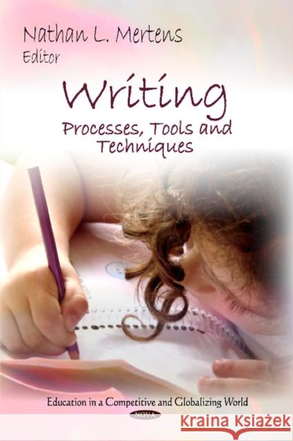 Writing: Processes, Tools & Techniques Nathan L Mertens 9781616689162 Nova Science Publishers Inc - książka