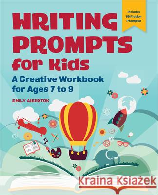 Writing Prompts for Kids: A Creative Workbook for Ages 7 to 9 Emily Aierstok 9781685395711 Rockridge Press - książka