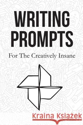 Writing Prompts: For the Creatively Insane: Surprisingly Volume 3 Surreylass Prompts 9781690836759 Independently Published - książka