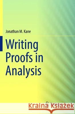 Writing Proofs in Analysis Kane, Jonathan M. 9783319809311 Springer - książka