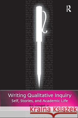 Writing Qualitative Inquiry: Self, Stories, and Academic Life Jr. Goodall H. Lloyd Goodall 9781598743234 Left Coast Press - książka