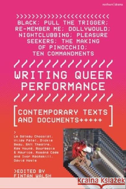 Writing Queer Performance: Contemporary Texts and Documents Le Gateau Chocolat Dickie Beau Rachael Young 9781350431492 Bloomsbury Publishing PLC - książka