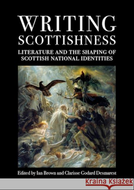 Writing Scottishness: Literature and the Shaping of Scottish National Identities  9781908980397 Association for Scottish Literary Studies - książka