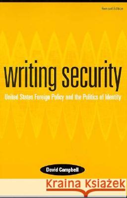 Writing Security: United States Foreign Policy and the Politics of Identity Campbell, David 9780816631445 University of Minnesota Press - książka