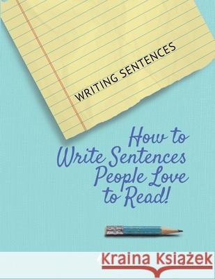 Writing Sentences: How to Write Sentences People Love to Read! Heron Books 9780897391443 Heron Books - książka