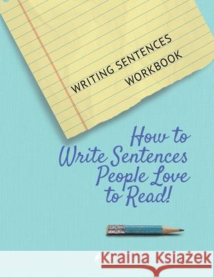 Writing Sentences Workbook: How to Write Sentences People Love to Read! Heron Books 9780897391450 Heron Books - książka