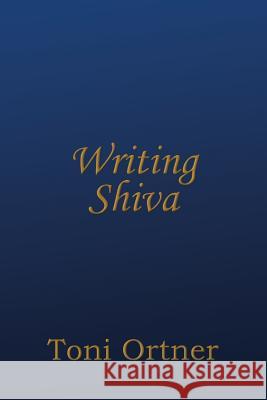 Writing Shiva Toni Ortner 9781976346620 Createspace Independent Publishing Platform - książka