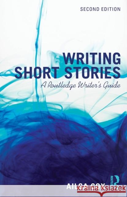 Writing Short Stories: A Routledge Writer's Guide Ailsa Cox 9781138955431 Routledge - książka