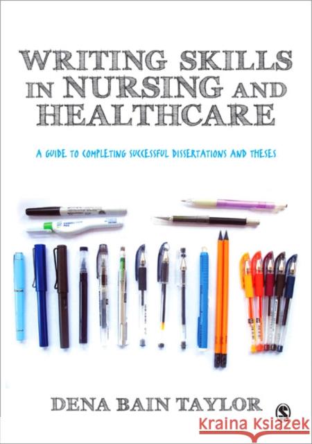 Writing Skills in Nursing and Healthcare: A Guide to Completing Successful Dissertations and Theses Dena Bain Taylor 9781446247464 Sage Publications (CA) - książka