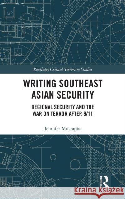 Writing Southeast Asian Security: Regional Security and the War on Terror after 9/11 Mustapha, Jennifer 9781138957787 Routledge - książka