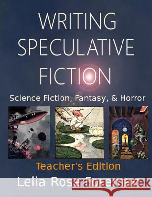 Writing Speculative Fiction: Science Fiction, Fantasy, and Horror: Teacher's Edition Lelia Rose Foreman, Travis Tyree Perry 9781640084384 Bear Publications - książka