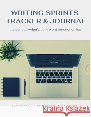 Writing Sprints Tracker & Journal: the Serious Writer's Daily Word Production Log E. S. Magill 9781087981505 Scribes & Scribblers Publishing - książka