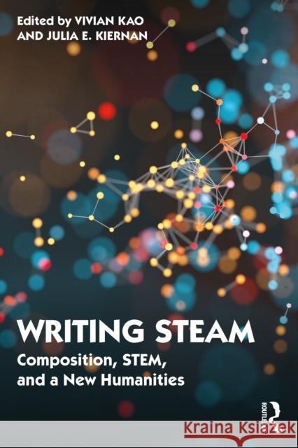 Writing Steam: Composition, Stem, and a New Humanities Kao, Vivian 9780367630386 Taylor & Francis Ltd - książka