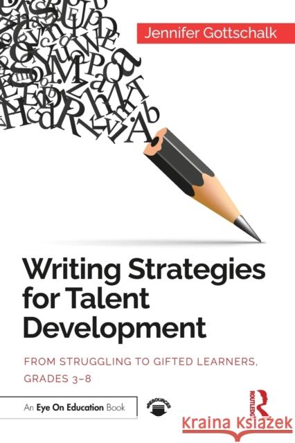 Writing Strategies for Talent Development: From Struggling to Gifted Learners, Grades 3-8 Jennifer Gottschalk 9780367543495 Routledge - książka