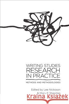 Writing Studies Research in Practice: Methods and Methodologies Nickoson, Lee 9780809331147 Southern Illinois University Press - książka