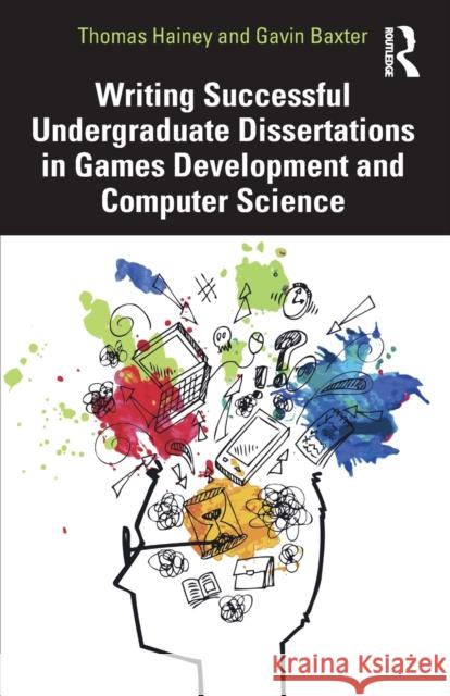 Writing Successful Undergraduate Dissertations in Games Development and Computer Science Gavin Baxter 9780367517083 Taylor & Francis Ltd - książka