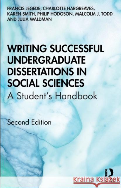 Writing Successful Undergraduate Dissertations in Social Sciences: A Student's Handbook Franc Jegede Charlotte Hargreaves Karen Smith 9780367255251 Taylor & Francis Ltd - książka