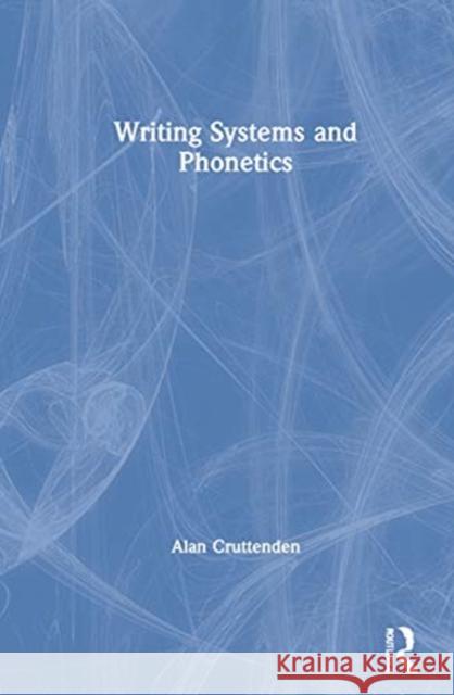 Writing Systems and Phonetics Alan Cruttenden 9780367497262 Routledge - książka