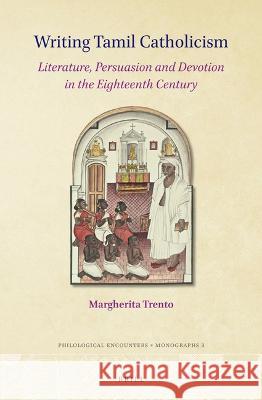 Writing Tamil Catholicism: Literature, Persuasion and Devotion in the Eighteenth Century Margherita Trento 9789004511613 Brill - książka