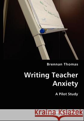 Writing Teacher Anxiety- A Pilot Study Brennan Thomas 9783836417310 VDM Verlag - książka