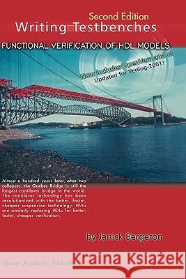 Writing Testbenches: Functional Verification of Hdl Models Bergeron, Janick 9781402074011 Kluwer Academic Publishers - książka