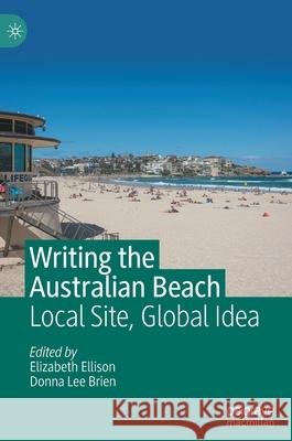 Writing the Australian Beach: Local Site, Global Idea Ellison, Elizabeth 9783030352639 Palgrave MacMillan - książka