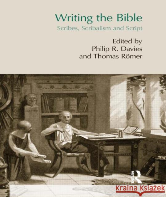 Writing the Bible: Scribes, Scribalism and Script Römer, Thomas 9781844657315  - książka