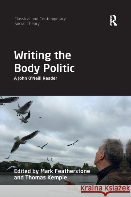 Writing the Body Politic: A John O'Neill Reader Mark Featherstone Thomas Kemple 9780367726805 Routledge - książka