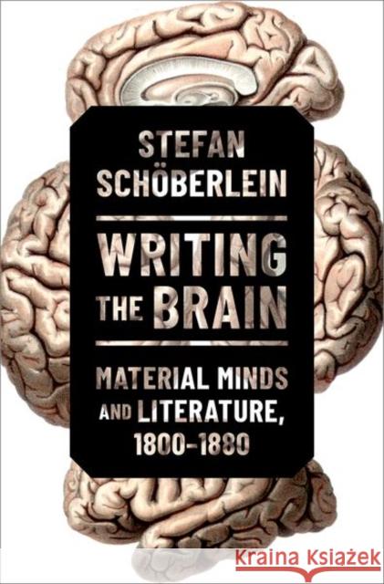 Writing the Brain Stefan (Assistant Professor of English, Assistant Professor of English, Texas A&M University at Central Texas) Schoeberl 9780197693681 Oxford University Press Inc - książka