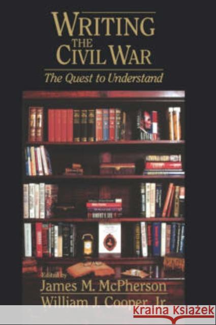 Writing the Civil War: The Quest to Understand McPherson, James M. 9781570033896 University of South Carolina Press - książka