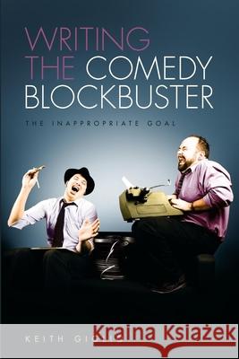 Writing the Comedy Blockbuster: The Inappropriate Goal Giglio, Keith 9781615930852  - książka