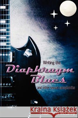 Writing the Diaphragm Blues and Other Sexual Cacophonies Rebecca Lea McCarthy Art Dumaplin Amy Lawson Yamamoto 9781480256354 Createspace - książka