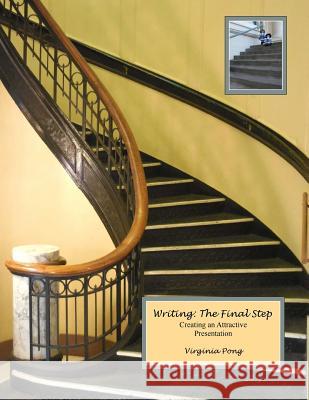 Writing: The Final Step: Creating an Attractive Presentation Virginia Pong 9781482053784 Createspace Independent Publishing Platform - książka