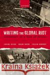 Writing the Global Riot  9780192862594 Oxford University Press