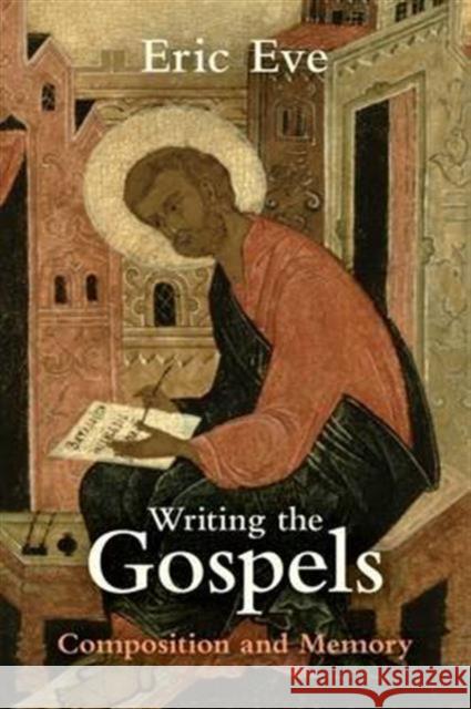 Writing The Gospels Eric Eve 9780281073405 SPCK - książka