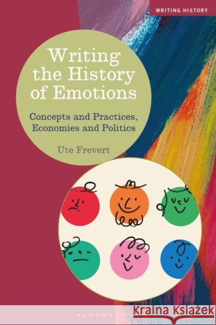 Writing the History of Emotions: Concepts and Practices, Economies and Politics Professor Ute (Yale University, USA.) Frevert 9781350345874 Bloomsbury Publishing PLC - książka