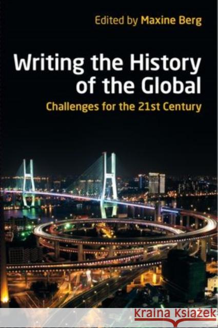 Writing the History of the Global: Challenges for the 21st Century Berg, Maxine 9780197265321 OXFORD UNIVERSITY PRESS - książka