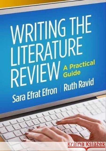 Writing the Literature Review: A Practical Guide Sara Efrat Efron Ruth Ravid 9781462536894 Guilford Publications - książka