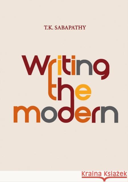Writing the Modern: Selected Texts on Art & Art History in Singapore, Malaysia & Southeast Asia, 1973-2015 Singapore Art Museum                     T. K. Sabapathy Ahmad 9789811157639 National University of Singapore Press - książka