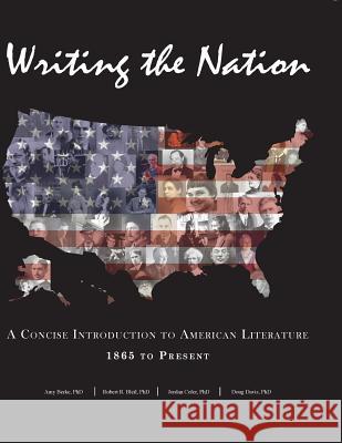 Writing the Nation: A Concise Introduction to American Literature 1865 to Present Amy Berke, Robert R Bleil, Jordan Cofer (Abraham Baldwin Agricultural College) 9781940771342 University of North Georgia - książka