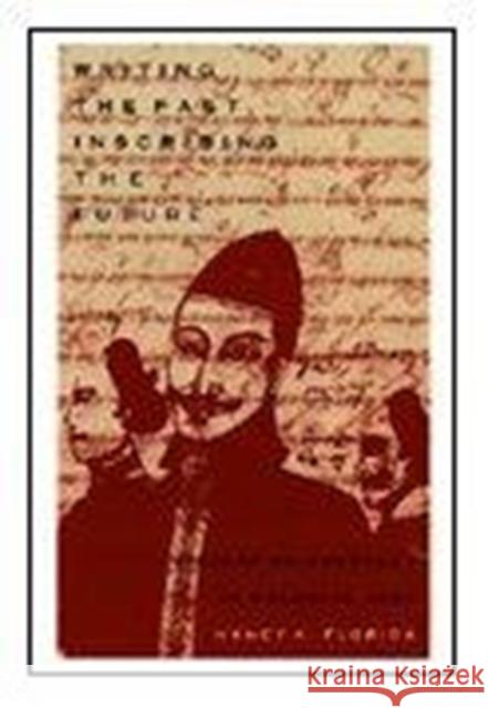 Writing the Past, Inscribing the Future: History as Prophecy in Colonial Java  9780822316053 Duke University Press - książka