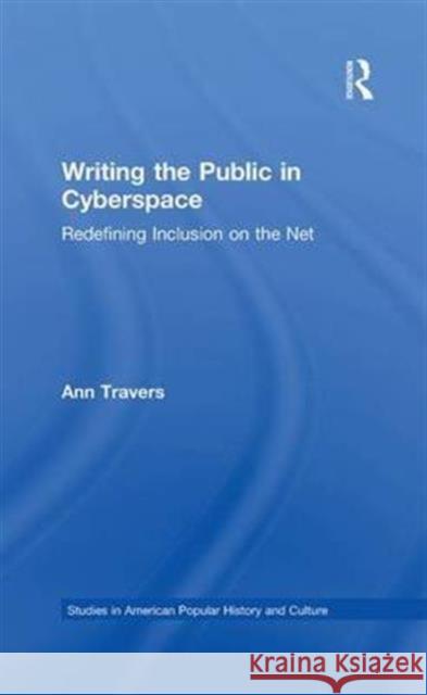 Writing the Public in Cyberspace: Redefining Inclusion on the Net Ann Travers 9781138883413 Routledge - książka