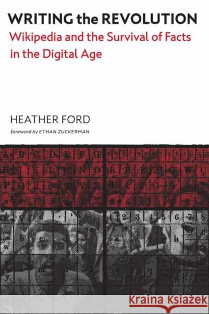 Writing the Revolution: Wikipedia and the Survival of Facts in the Digital Age Heather Ford Ethan Zuckerman 9780262046299 MIT Press Ltd - książka