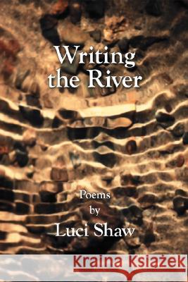 Writing the River Luci Shaw 9781573830973 Regent College Publishing - książka