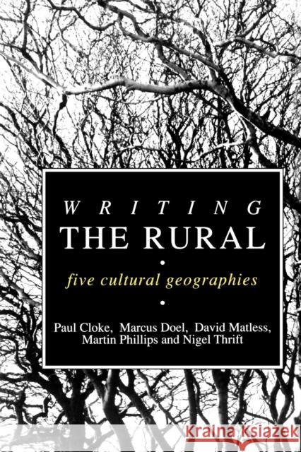 Writing the Rural: Five Cultural Geographies Cloke, Paul 9781853961977 Sage Publications - książka