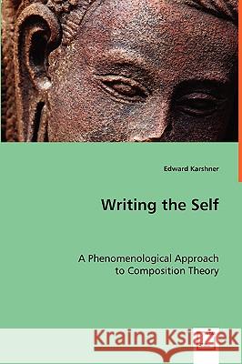 Writing the Self Edward Karshner 9783639063943 VDM VERLAG DR. MULLER AKTIENGESELLSCHAFT & CO - książka